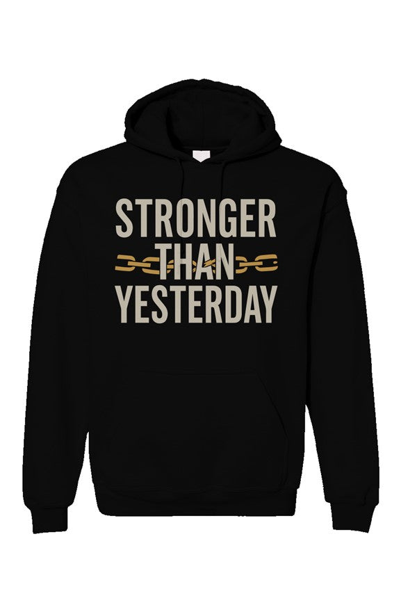 Stronger Than Yesterday Hoodie