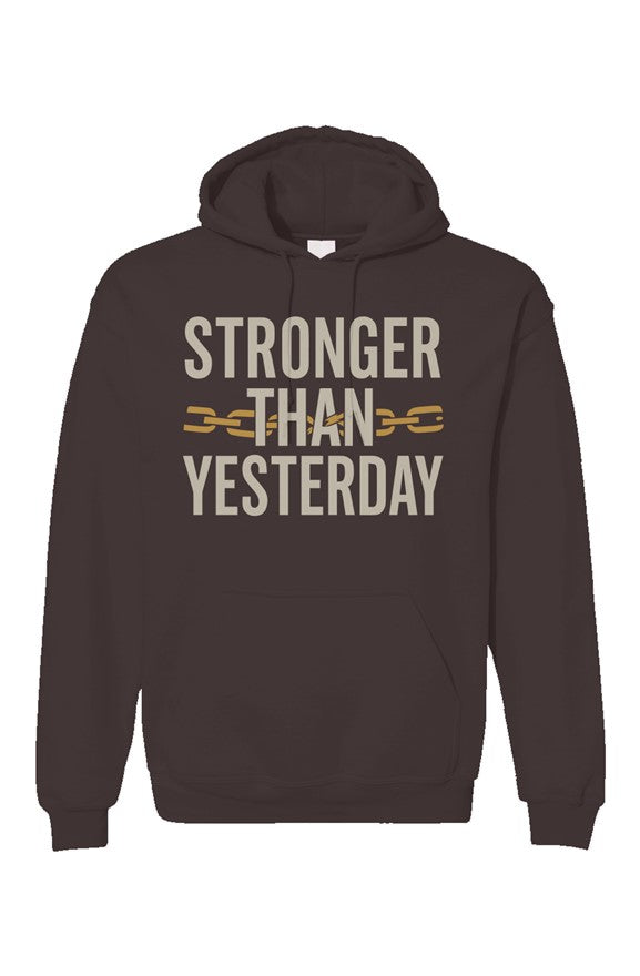 Stronger Than Yesterday Hoodie